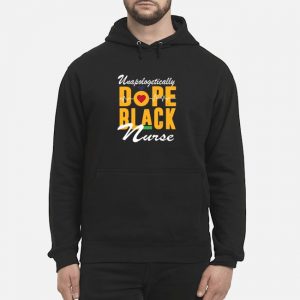 Unapologetically Dope Black Nurse shirt 5 Unapologetically Dope Black Nurse shirt