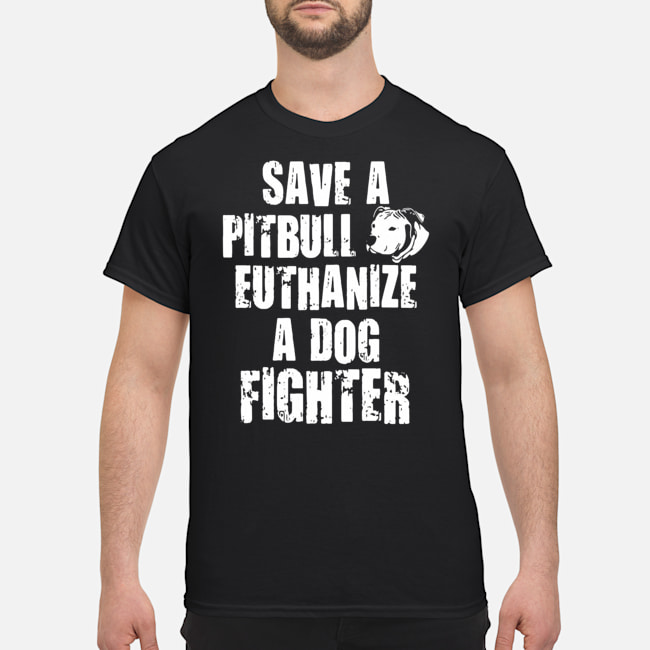 Save A Pitbull Euthanize A Dog Fighter Shirt 5 Save A Pitbull Euthanize A Dog Fighter Shirt