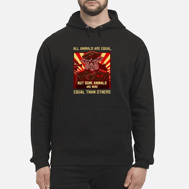 All Animals Are Equal But Some Animals Are More Equal Than Others Shirt 5 All Animals Are Equal But Some Animals Are More Equal Than Others Shirt