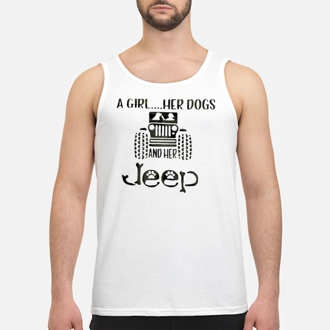 A Girl Her Dogs And Her Jeep Shirt 7 A Girl Her Dogs And Her Jeep Guy Tank Top