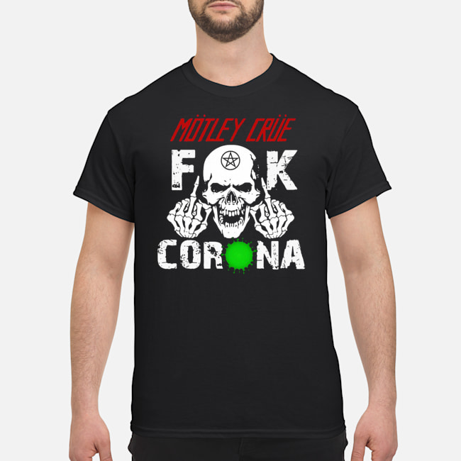 Skull Motley Crue Fuck Corona Shirt 1 Skull Motley Crue Fuck Corona Shirt