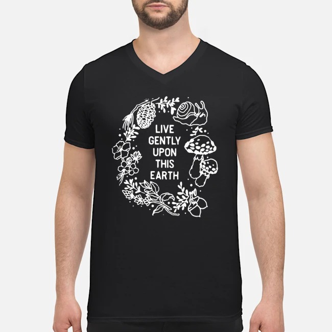 Live Gently Upon This Earth Shirt 8 Live Gently Upon This Earth Guy V-neck