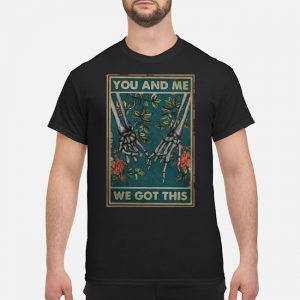 Family You And Me We Got This Shirt 5 Family You And Me We Got This Shirt