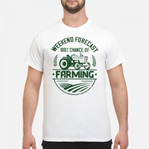 Weekend Forecast 100% Chance Of Farming Shirt 5 Weekend Forecast 100% Chance Of Farming Shirt