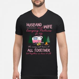 Husband And Wife Camping Partners For Life We May Not Have It All Together But Together We Have It All Shirt 8 Husband And Wife Camping Partners For Life We May Not Have It All Together But Together We Have It All Shirt