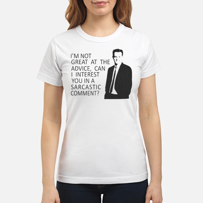 I'm Not Great At The Advice Can I Interest You In A Sarcastic Comment Shirt 7 I'm Not Great At The Advice Can I Interest You In A Sarcastic Comment Shirt