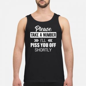 Please Take A Number I'll Piss You Off Shortly Shirt 7 Proud Descendant Of A Confederate Soldier Shirt