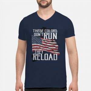 These Colors Don't Run They Reload Gun Lover Shirt 8 These Colors Don't Run They Reload Gun Lover Shirt