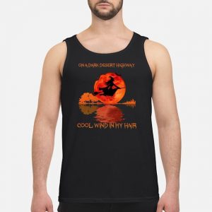 Halloween Witch On A Dark Desert Highway Cool Wind In My Hair Shirt 7 Halloween Witch On A Dark Desert Highway Cool Wind In My Hair Shirt
