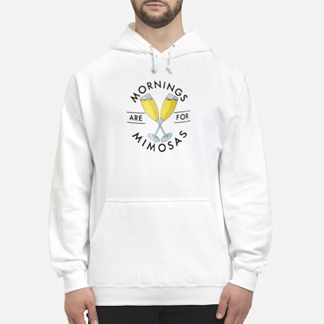 Mornings Are For Mimosas Shirt 8 Mornings Are For Mimosas Shirt