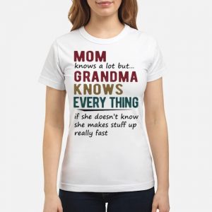 Mom Knows A Lot But Grandma Knows Everything Shirt 6 Mom Knows A Lot But Grandma Knows Everything Shirt