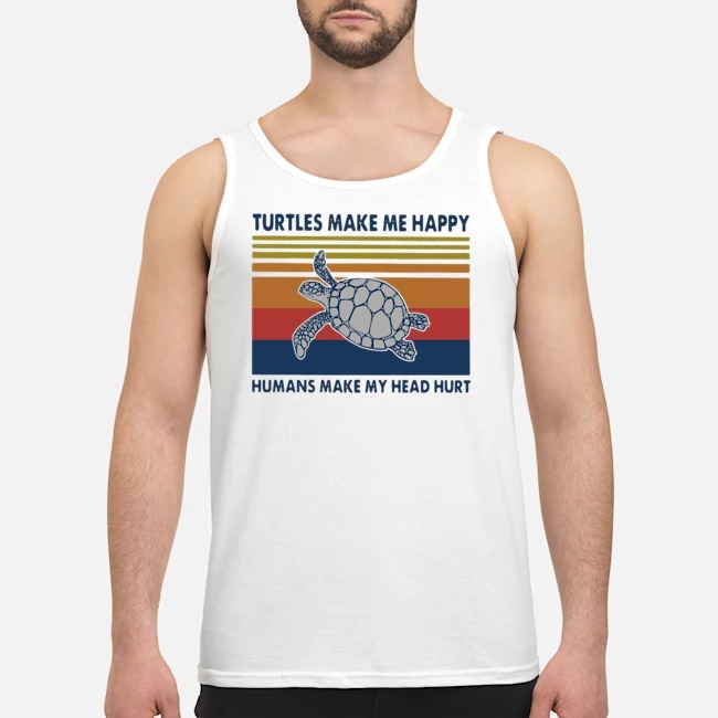 Turtles Make Me Happy Humans Make My Head Hurt Vintage Shirt 5 Turtles Make Me Happy Humans Make My Head Hurt Vintage Shirt