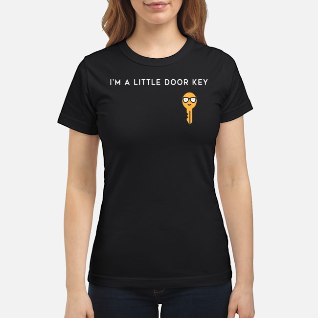 I'm A Little Door Key Shirt 7 I'm A Little Door Key Ladies Tee