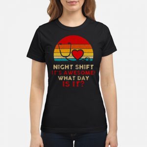 Night Shift It's Awesome What Day Is It Vintage Shirt 6 Night Shift It's Awesome What Day Is It Vintage Shirt