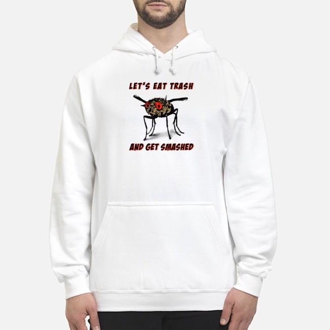 Mosquitoes Let's Eat Trash And Get Smashed Shirt 8 Mosquitoes Let's Eat Trash And Get Smashed Hoodie