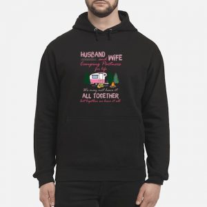 Husband And Wife Camping Partners For Life We May Not Have It All Together But Together We Have It All Shirt 6 Husband And Wife Camping Partners For Life We May Not Have It All Together But Together We Have It All Shirt