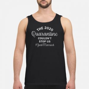 The 2020 Quarantine Couldn't Stop Us #Justmarried Shirt 7 The 2020 Quarantine Couldn't Stop Us #Justmarried Shirt