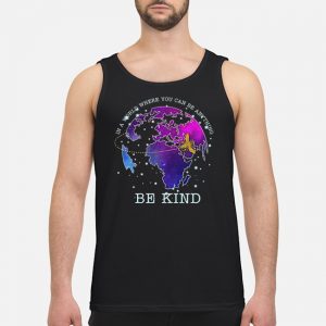Earth Bee In A World Where You Can Be Anything Be Kind Shirt 7 Earth Bee In A World Where You Can Be Anything Be Kind Shirt