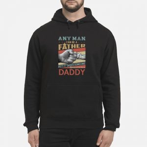 Any Man Can Be A Father But It Takes Someone Special To Be A Daddy Retro Shirt 5 Any Man Can Be A Father But It Takes Someone Special To Be A Daddy Retro Shirt