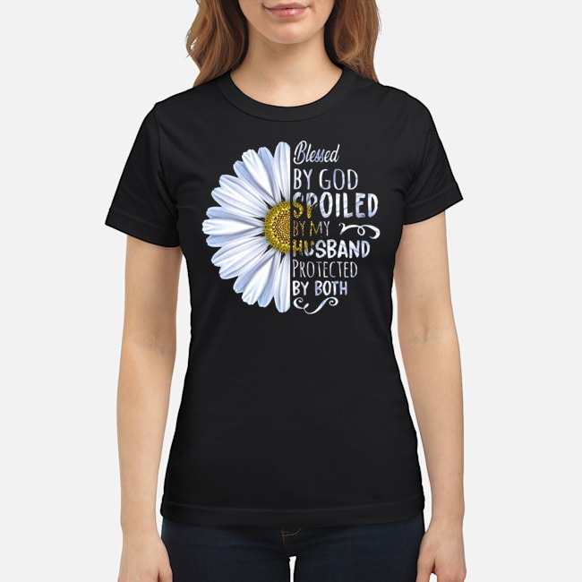 Flower Blessed By God Spoiled By My Husband Protected By Both Shirt 7 Flower Blessed By God Spoiled By My Husband Protected By Both Ladies Tee