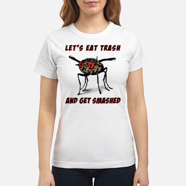 Mosquitoes Let's Eat Trash And Get Smashed Shirt 7 Mosquitoes Let's Eat Trash And Get Smashed Ladies Tee
