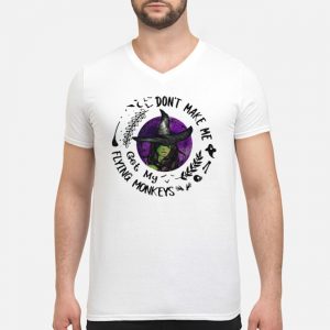 Don't Make Me Get My Flying Monkeys Shirt 5 Don't Make Me Get My Flying Monkeys Guy V-neck