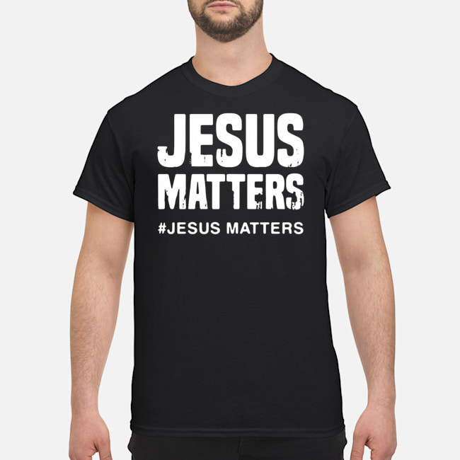 Jesus Matters #Jesus Matters Shirt 1 Jesus Matters #Jesus Matters Shirt