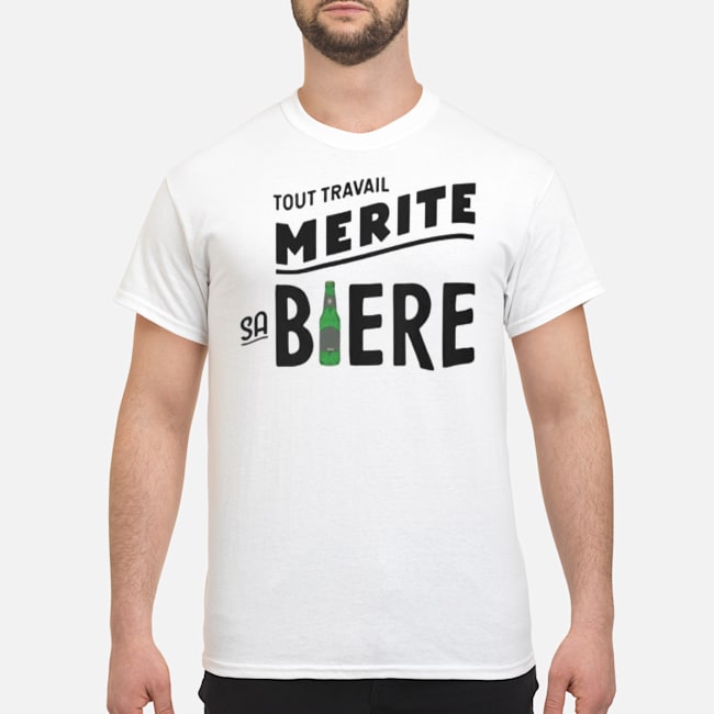Tout Travail Mérite Sa Bière Shirt 1 Tout Travail Mérite Sa Bière Shirt