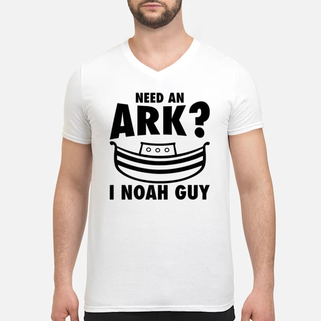 Need An Ark I Noah Guy Shirt 5 Need An Ark I Noah Guy Guy V-neck