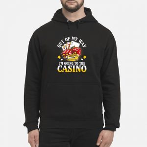 Out Of My Way I'm Going To The Casino Shirt 5 Out Of My Way I'm Going To The Casino Shirt