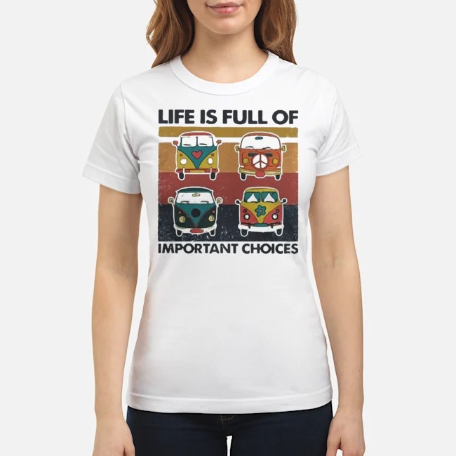 Hippie Bus Life Is Full Of Important Choices Vintage Shirt 7 Hippie Bus Life Is Full Of Important Choices Vintage Ladies Tee