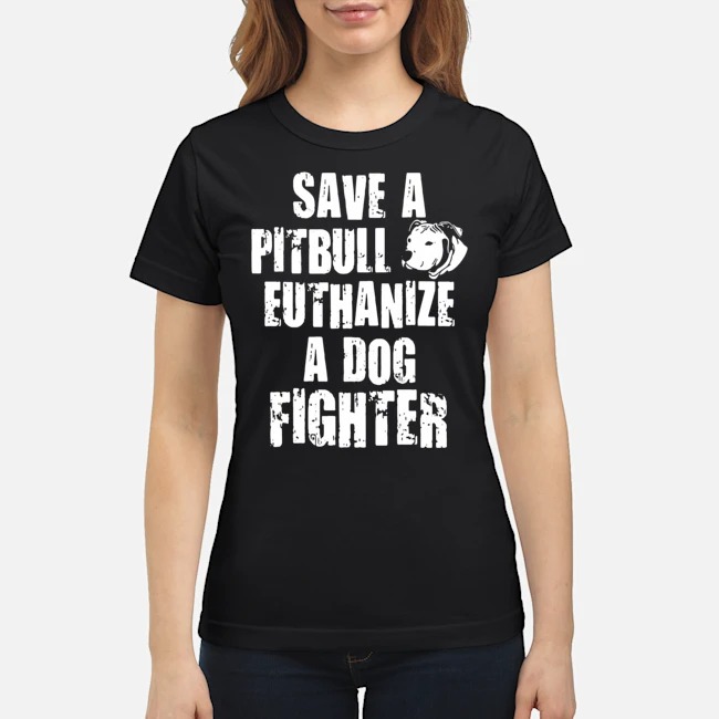 Save A Pitbull Euthanize A Dog Fighter Shirt 6 Save A Pitbull Euthanize A Dog Fighter Shirt