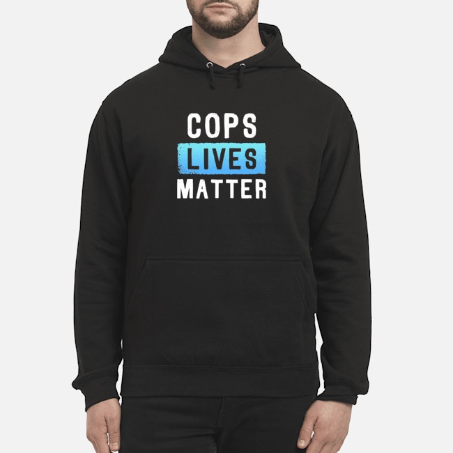 Cops Lives Matter Shirt 8 Cops Lives Matter Hoodie
