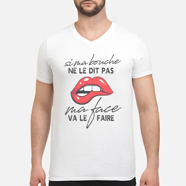 Si Ma Bouche Ne Le Dit Pas Ma Face Va Le Faire Shirt 5 Si Ma Bouche Ne Le Dit Pas Ma Face Va Le Faire Guy V-neck