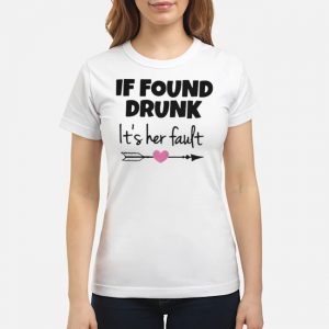 If Found Drunk It's Her Fault Shirt 7 If Found Drunk It's Her Fault Shirt