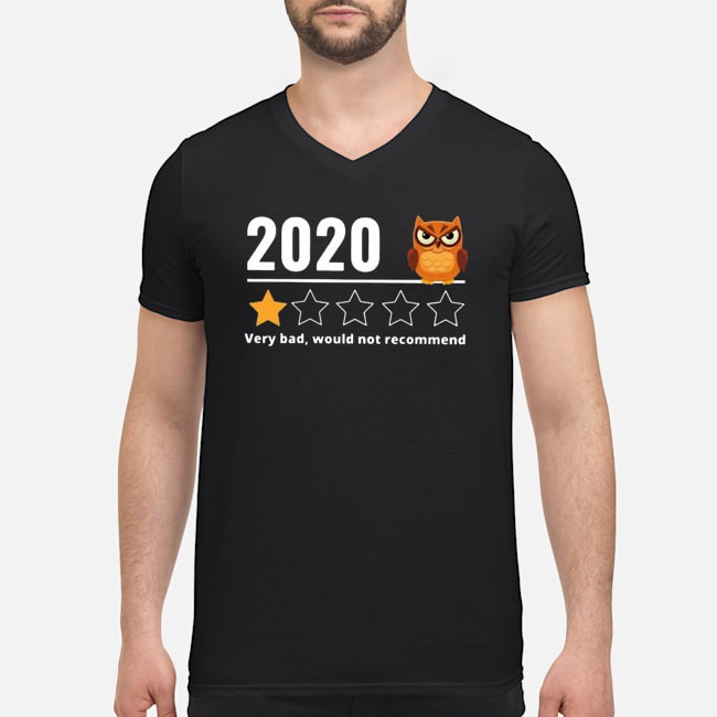 2020 Owl Very Bad Would Not Recommend Shirt 5 2020 Owl Very Bad Would Not Recommend Guy V-neck