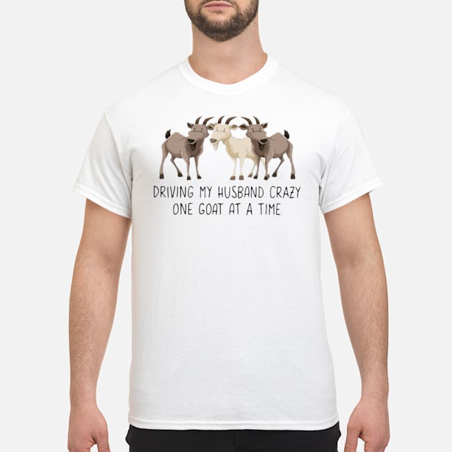 Driving My Husband Crazy One Goat At A Time Shirt 1 Driving My Husband Crazy One Goat At A Time Shirt 1