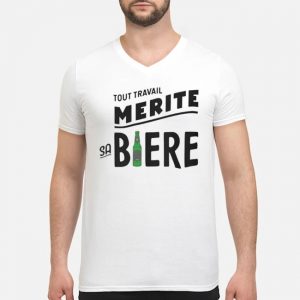 Tout Travail Mérite Sa Bière Shirt 8 Tout Travail Mérite Sa Bière Shirt