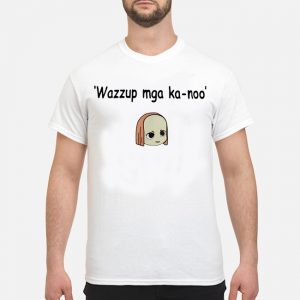 Wazzup Mga Ka-noo Shirt 5 Wazzup Mga Ka-noo Shirt