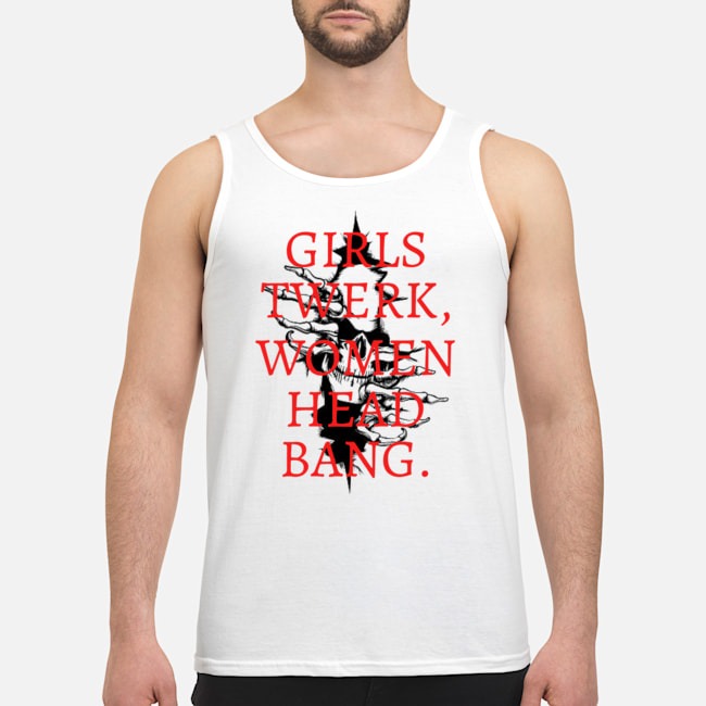 Girls Twerk Women Head Bang Shirt 6 Girls Twerk Women Head Bang Shirt