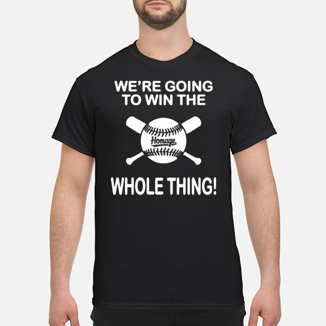 Baseball We're Going To Win The Whole Thing Shirt 1 Baseball We're Going To Win The Whole Thing Shirt