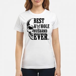 Best A Hole Husband Ever Shirt 6 Best A Hole Husband Ever Ladies Tee