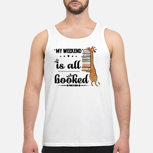 Giraffe My Weekend Is All Booked Shirt 6 Giraffe My Weekend Is All Booked Guy Tank Top