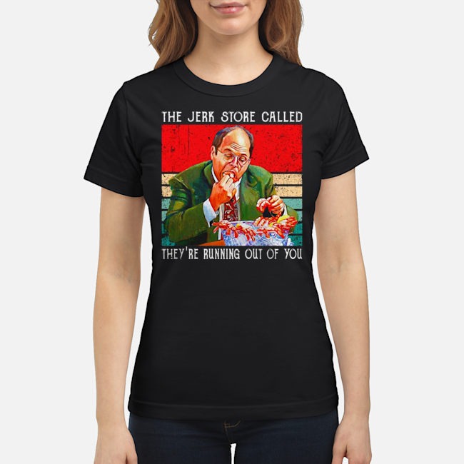 The Jerk Store Called They're Running Out Of You Vintage Shirt 6 The Jerk Store Called They're Running Out Of You Vintage Shirt