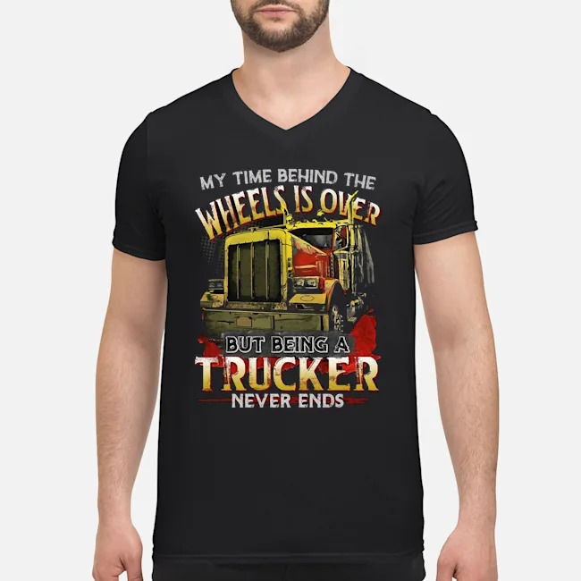 My Time Behind The Wheels Is Over But Being A Trucker Never Ends Shirt 5 My Time Behind The Wheels Is Over But Being A Trucker Never Ends Shirt