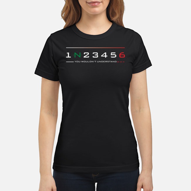 1N23456 You Wouldn't Understand Shirt 7 1N23456 You Wouldn't Understand Shirt