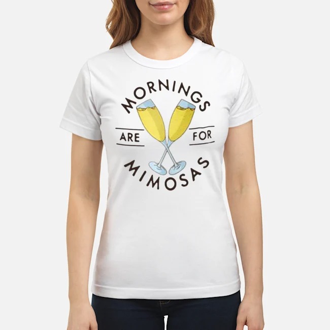 Mornings Are For Mimosas Shirt 7 Mornings Are For Mimosas Shirt