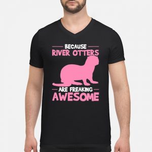 Because River Otters Are Freaking Awesome Otter Shirt 8 Because River Otters Are Freaking Awesome Otter Guy V-neck
