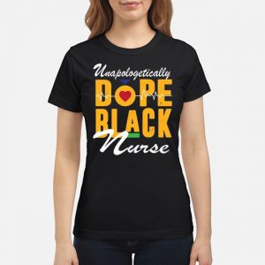 Unapologetically Dope Black Nurse shirt 6 Unapologetically Dope Black Nurse shirt