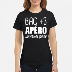 Bac +3 Apéro Mention Bière Shirt 6 Bac +3 Apéro Mention Bière Ladies Tee